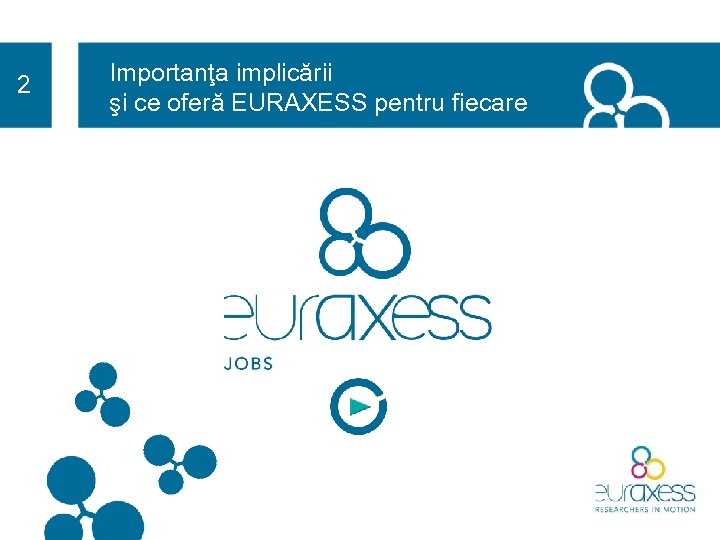 2 Importanţa implicării şi ce oferă EURAXESS pentru fiecare 