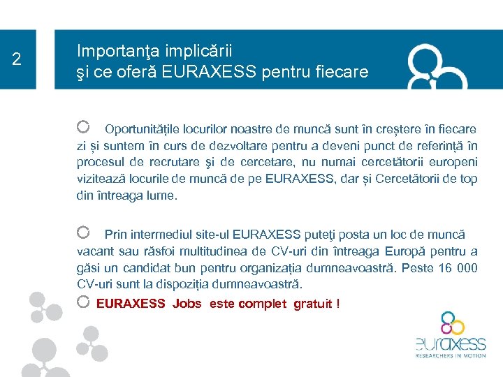 2 Importanţa implicării şi ce oferă EURAXESS pentru fiecare Oportunitățile locurilor noastre de muncă