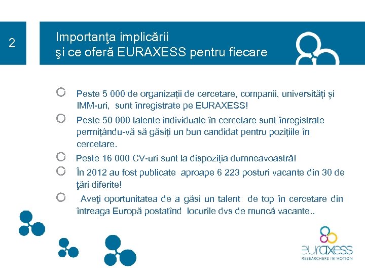 2 Importanţa implicării şi ce oferă EURAXESS pentru fiecare Peste 5 000 de organizații