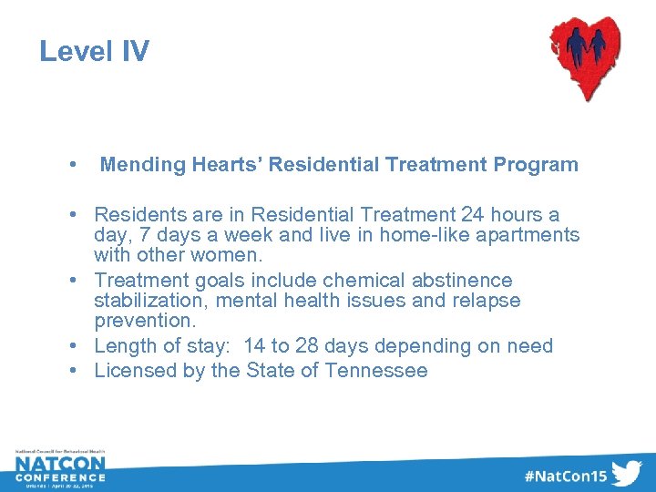 Level IV • Mending Hearts’ Residential Treatment Program • Residents are in Residential Treatment