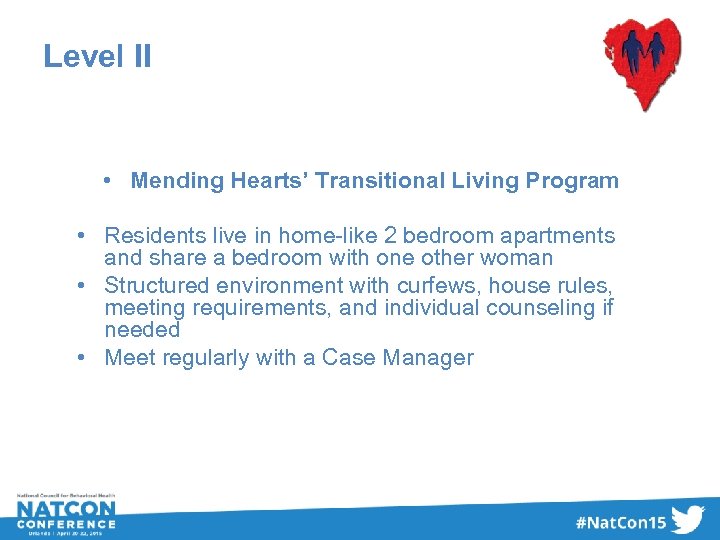 Level II • Mending Hearts’ Transitional Living Program • Residents live in home-like 2