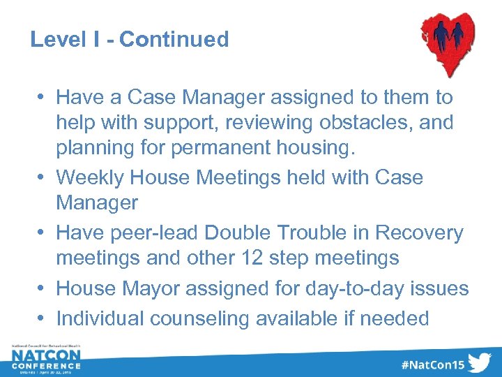 Level I - Continued • Have a Case Manager assigned to them to help