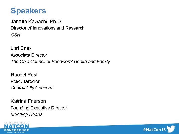 Speakers Janette Kawachi, Ph. D Director of Innovations and Research CSH Lori Criss Associate