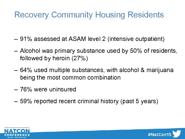 Recovery Community Housing Residents – 91% assessed at ASAM level 2 (intensive outpatient) –