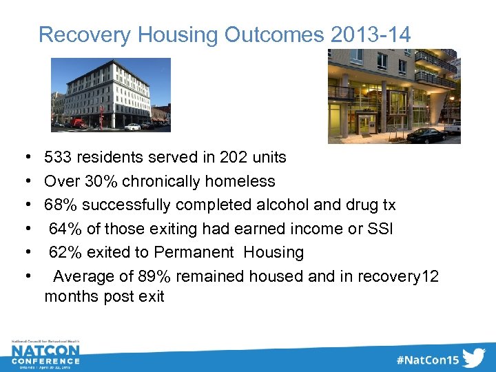 Recovery Housing Outcomes 2013 -14 • 533 residents served in 202 units • Over