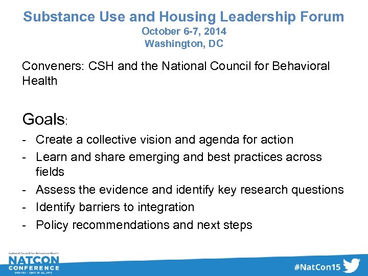 Substance Use and Housing Leadership Forum October 6 -7, 2014 Washington, DC Conveners: CSH