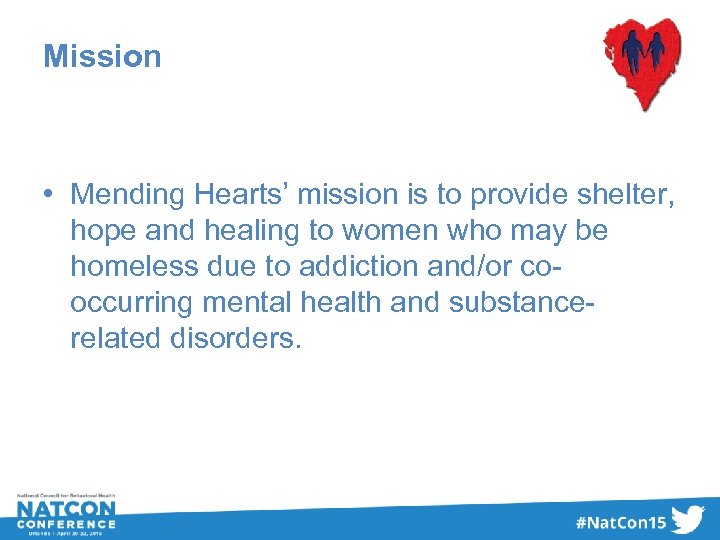 Mission • Mending Hearts’ mission is to provide shelter, hope and healing to women