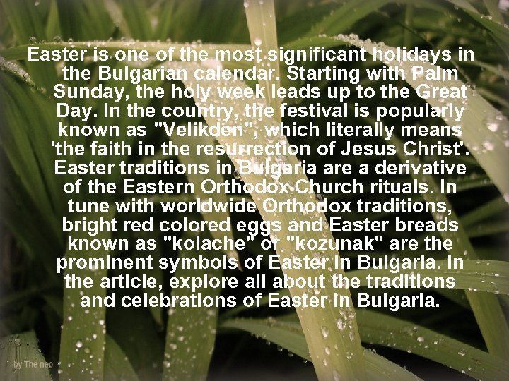 Easter is one of the most significant holidays in the Bulgarian calendar. Starting with