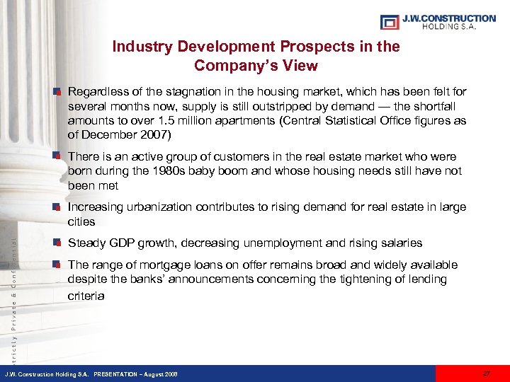 Industry Development Prospects in the Company’s View Regardless of the stagnation in the housing