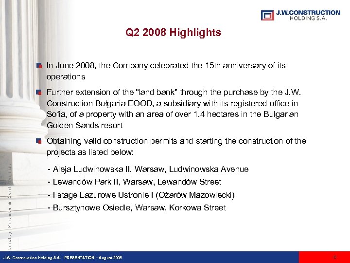 Q 2 2008 Highlights In June 2008, the Company celebrated the 15 th anniversary