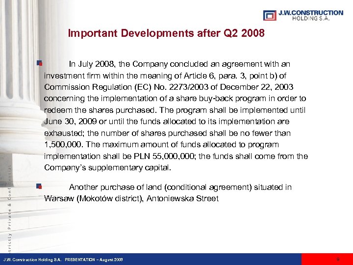 In July 2008, the Company concluded an agreement with an investment firm within the