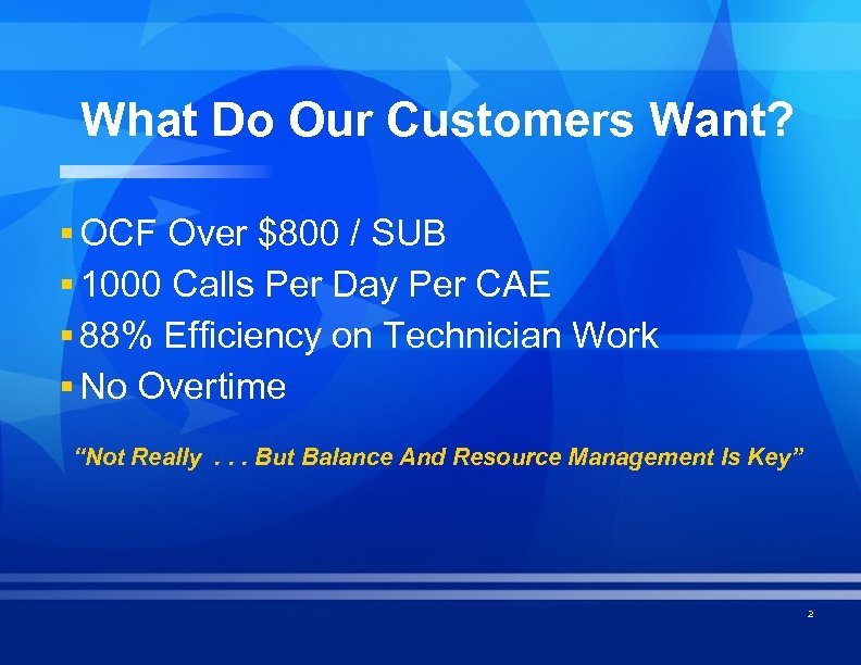 What Do Our Customers Want? § OCF Over $800 / SUB § 1000 Calls