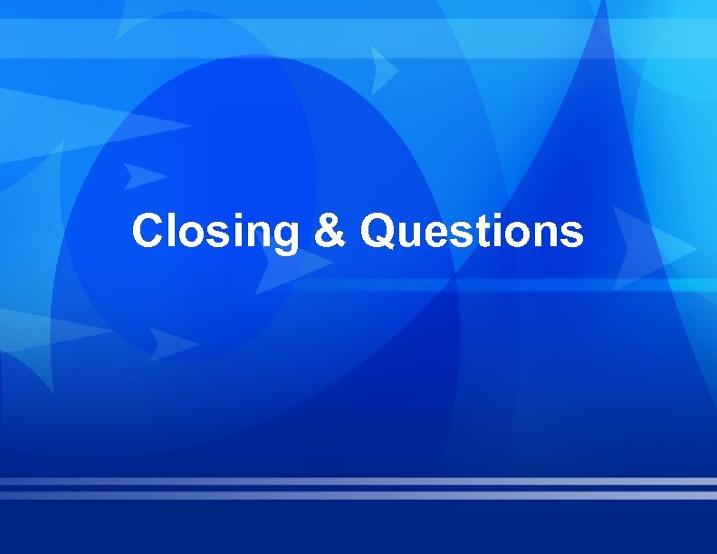 Closing & Questions 