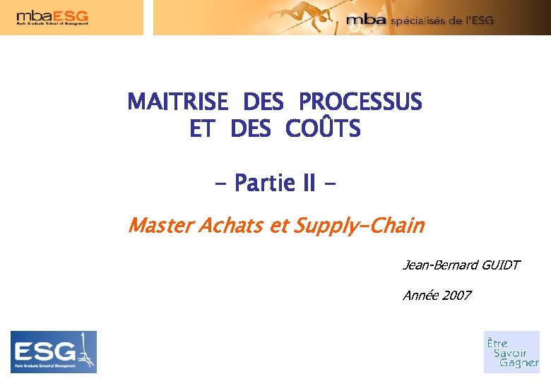 MAITRISE DES PROCESSUS ET DES COÛTS - Partie II Master Achats et Supply-Chain Jean-Bernard