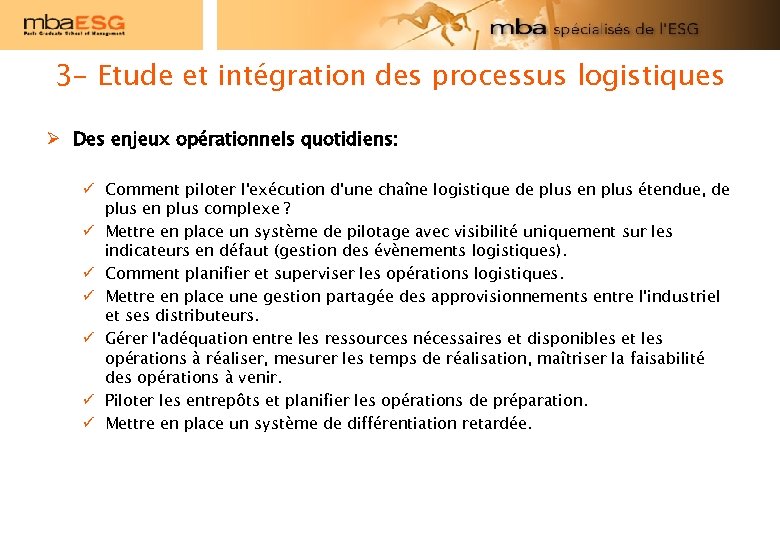 3 - Etude et intégration des processus logistiques Ø Des enjeux opérationnels quotidiens: ü