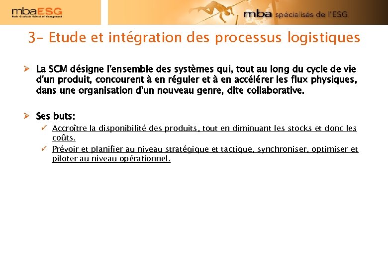 3 - Etude et intégration des processus logistiques Ø La SCM désigne l'ensemble des