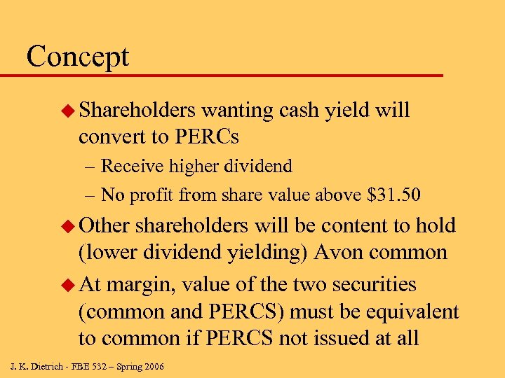 Concept u Shareholders wanting cash yield will convert to PERCs – Receive higher dividend