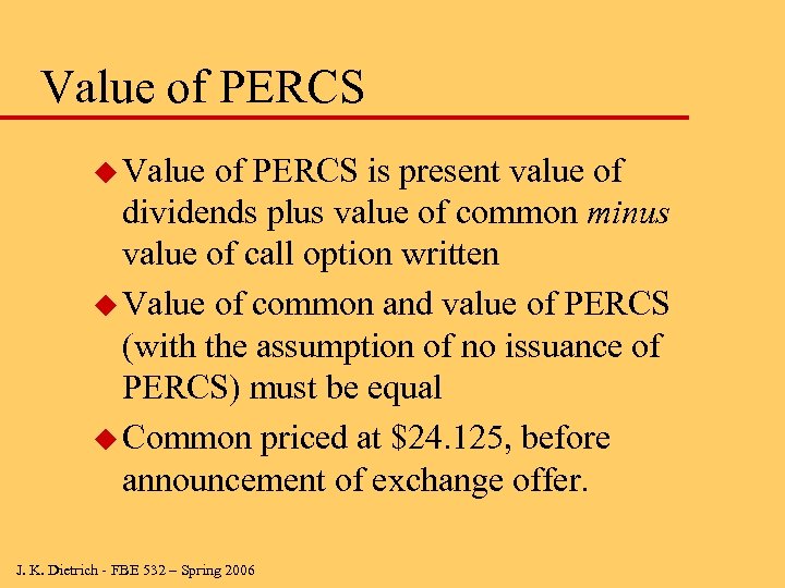 Value of PERCS u Value of PERCS is present value of dividends plus value