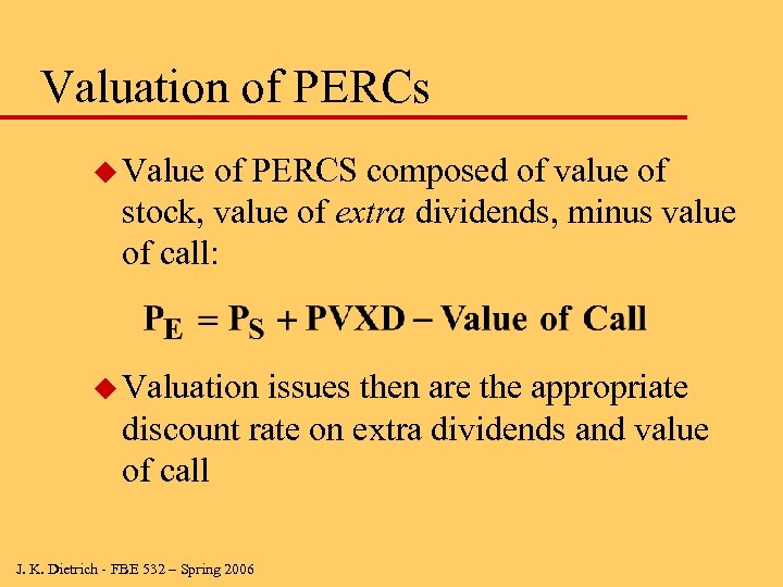 Valuation of PERCs u Value of PERCS composed of value of stock, value of