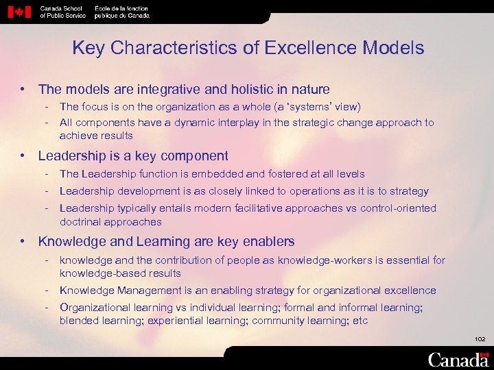 Key Characteristics of Excellence Models • The models are integrative and holistic in nature