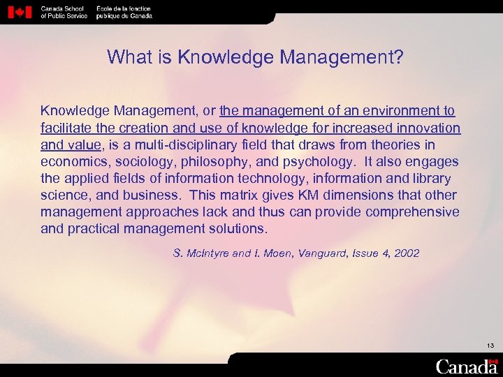 What is Knowledge Management? Knowledge Management, or the management of an environment to facilitate
