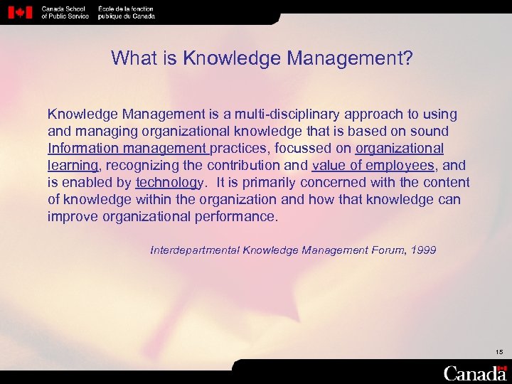 What is Knowledge Management? Knowledge Management is a multi disciplinary approach to using and