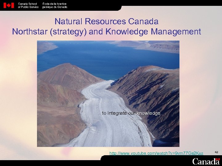 Natural Resources Canada Northstar (strategy) and Knowledge Management to integrate our knowledge http: //www.