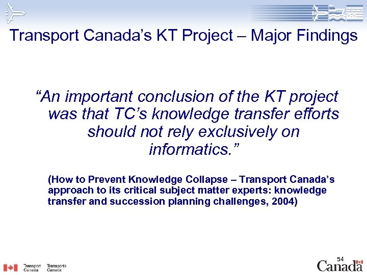 Transport Canada’s KT Project – Major Findings “An important conclusion of the KT project