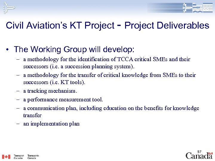 Civil Aviation’s KT Project Deliverables • The Working Group will develop: – a methodology