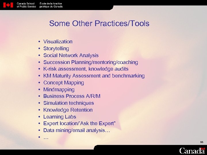 Some Other Practices/Tools • • • • Visualization Storytelling Social Network Analysis Succession Planning/mentoring/coaching