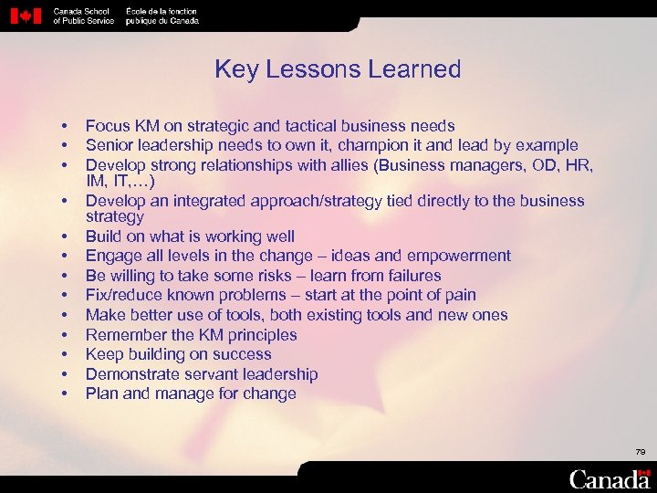 Key Lessons Learned • • • • Focus KM on strategic and tactical business