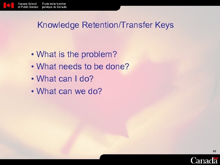 Knowledge Retention/Transfer Keys • What is the problem? • What needs to be done?