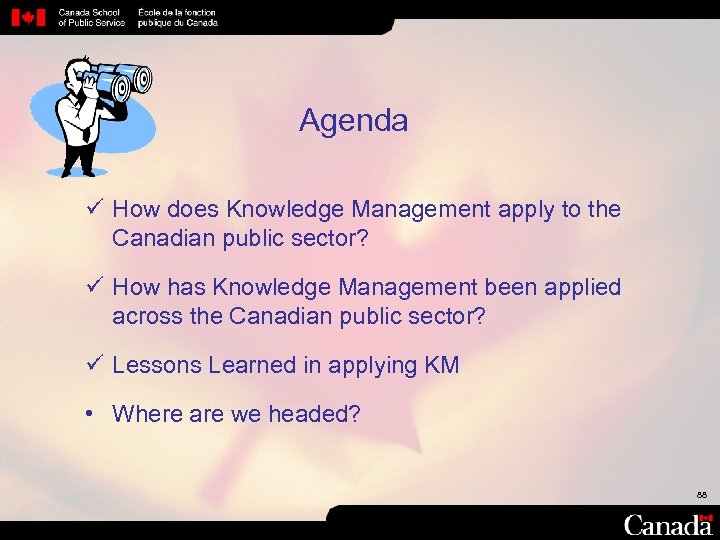 Agenda ü How does Knowledge Management apply to the Canadian public sector? ü How