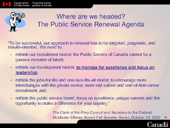 Where are we headed? The Public Service Renewal Agenda “To be successful, our approach