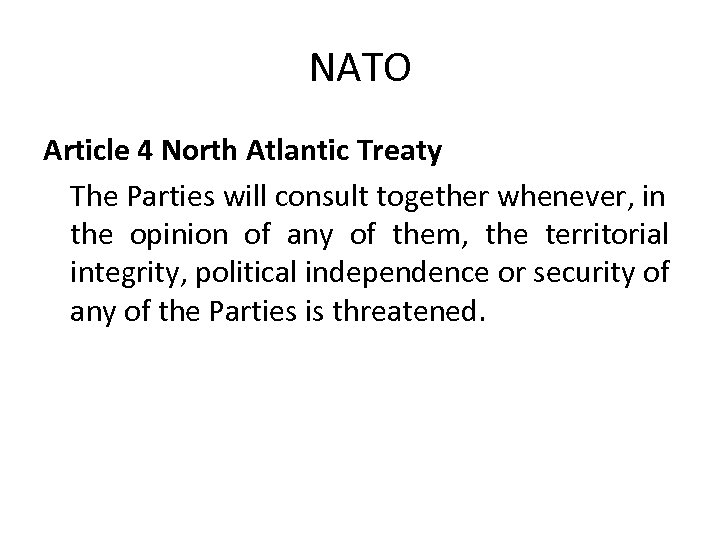 NATO Article 4 North Atlantic Treaty The Parties will consult together whenever, in the