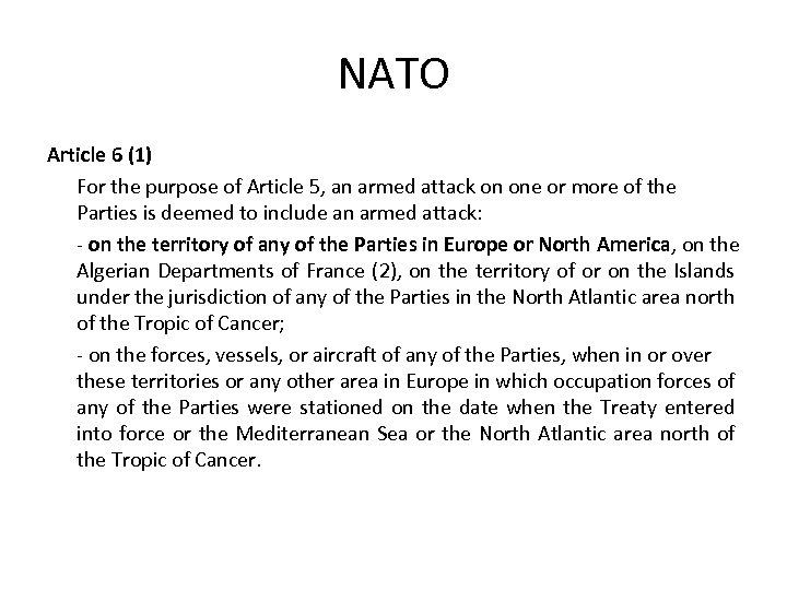 NATO Article 6 (1) For the purpose of Article 5, an armed attack on