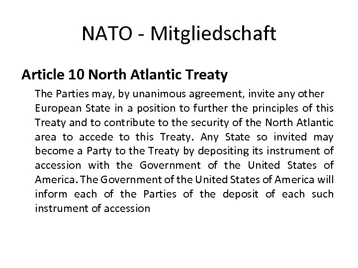 NATO - Mitgliedschaft Article 10 North Atlantic Treaty The Parties may, by unanimous agreement,