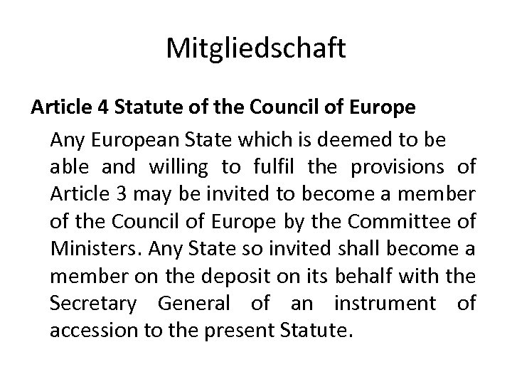 Mitgliedschaft Article 4 Statute of the Council of Europe Any European State which is