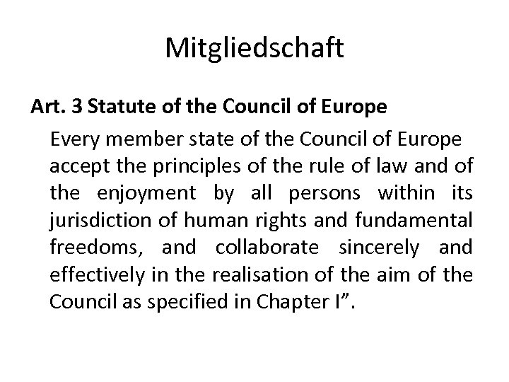 Mitgliedschaft Art. 3 Statute of the Council of Europe Every member state of the