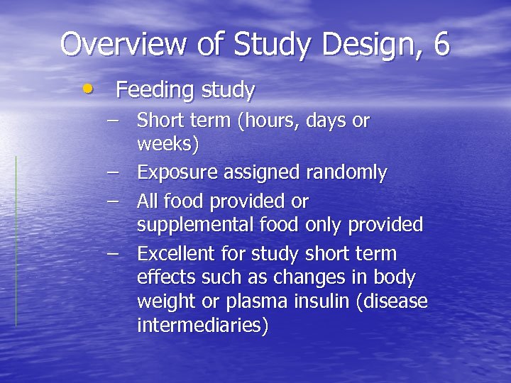 Overview of Study Design, 6 • Feeding study – Short term (hours, days or