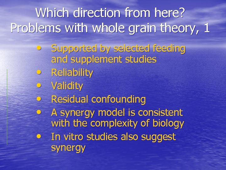 Which direction from here? Problems with whole grain theory, 1 • Supported by selected