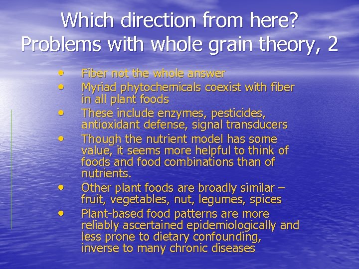 Which direction from here? Problems with whole grain theory, 2 • • • Fiber