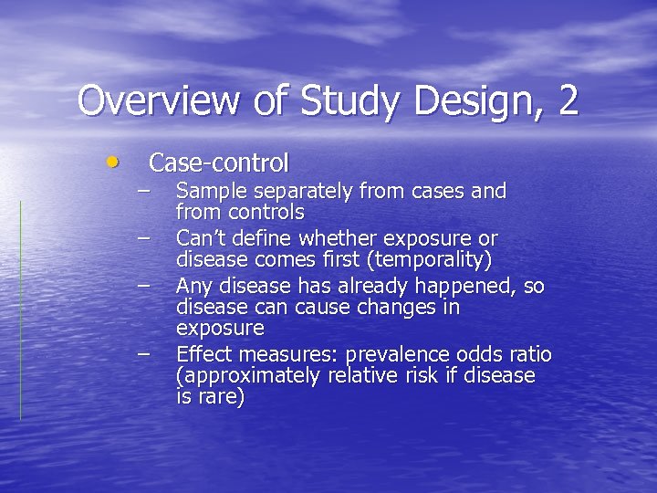 Overview of Study Design, 2 • Case-control – – Sample separately from cases and