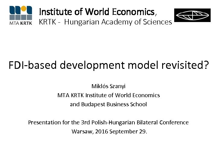 Institute of World Economics, KRTK - Hungarian Academy of Sciences FDI-based development model revisited?