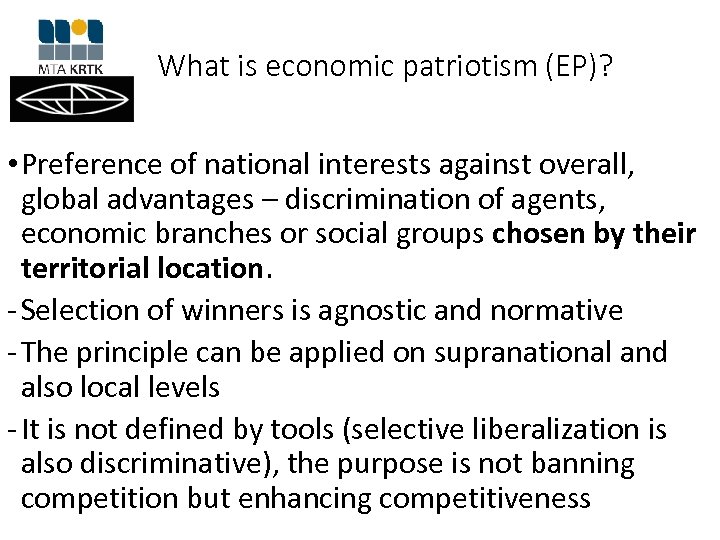 What is economic patriotism (EP)? • Preference of national interests against overall, global advantages