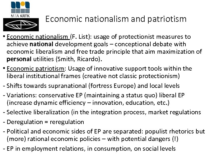 Economic nationalism and patriotism • Economic nationalism (F. List): usage of protectionist measures to