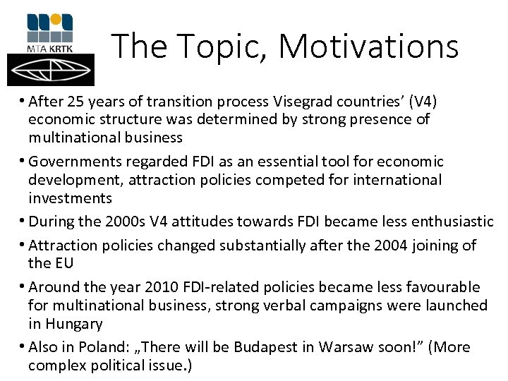 The Topic, Motivations • After 25 years of transition process Visegrad countries’ (V 4)