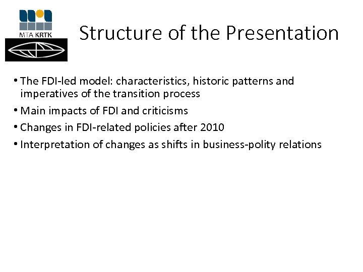 Structure of the Presentation • The FDI-led model: characteristics, historic patterns and imperatives of