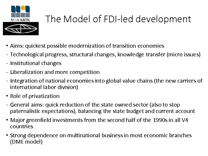 The Model of FDI-led development • Aims: quickest possible modernization of transition economies -