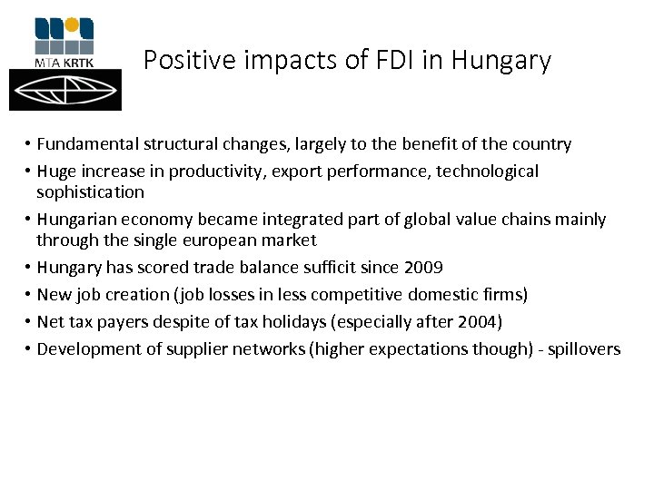 Positive impacts of FDI in Hungary • Fundamental structural changes, largely to the benefit